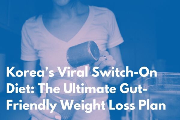 Korea's Viral Switch-On Diet