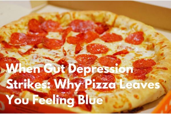 gut depression after pizza
